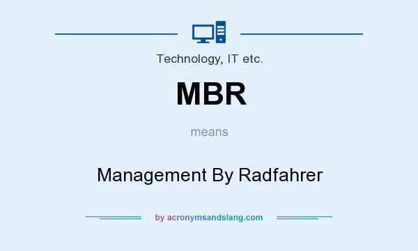 What does MBR mean? It stands for Management By Radfahrer