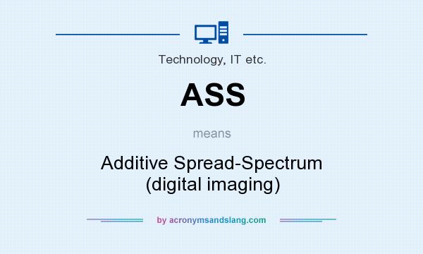 What does ASS mean? It stands for Additive Spread-Spectrum (digital imaging)