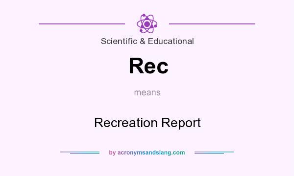 What does Rec mean? It stands for Recreation Report