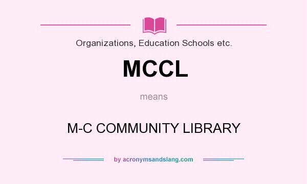 What does MCCL mean? It stands for M-C COMMUNITY LIBRARY