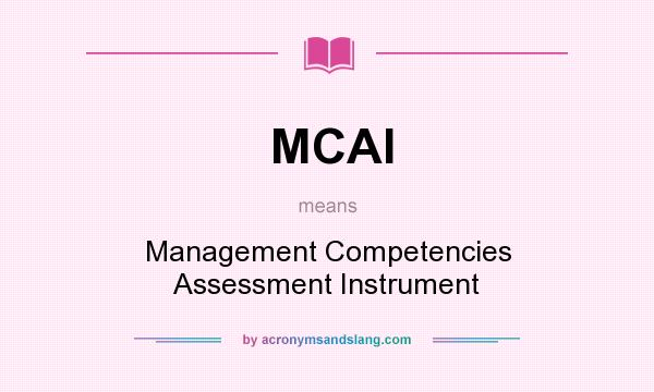 What does MCAI mean? It stands for Management Competencies Assessment Instrument