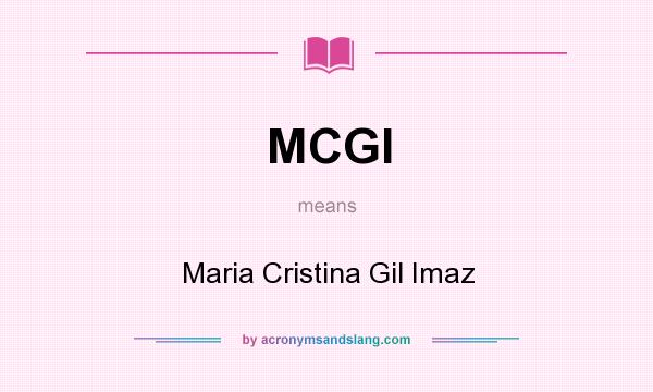 What does MCGI mean? It stands for Maria Cristina Gil Imaz