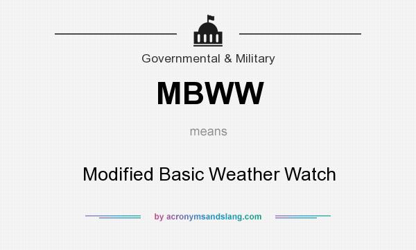 What does MBWW mean? It stands for Modified Basic Weather Watch