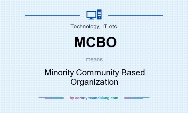 What does MCBO mean? It stands for Minority Community Based Organization