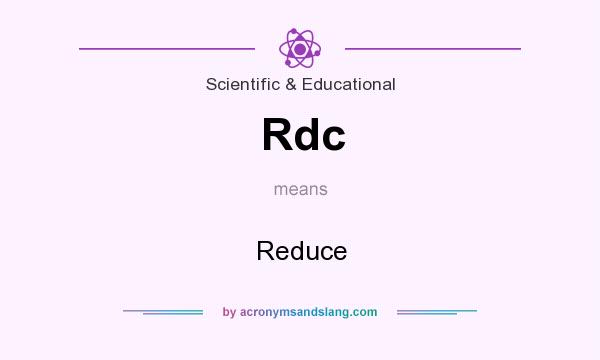 What does Rdc mean? It stands for Reduce