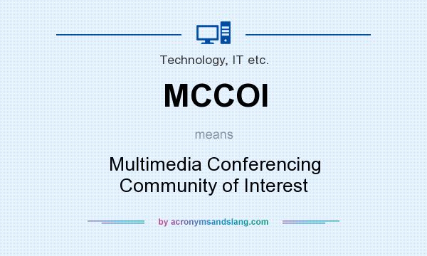 What does MCCOI mean? It stands for Multimedia Conferencing Community of Interest