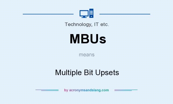 What does MBUs mean? It stands for Multiple Bit Upsets