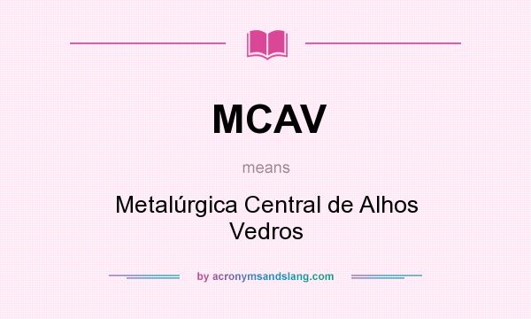 What does MCAV mean? It stands for Metalúrgica Central de Alhos Vedros