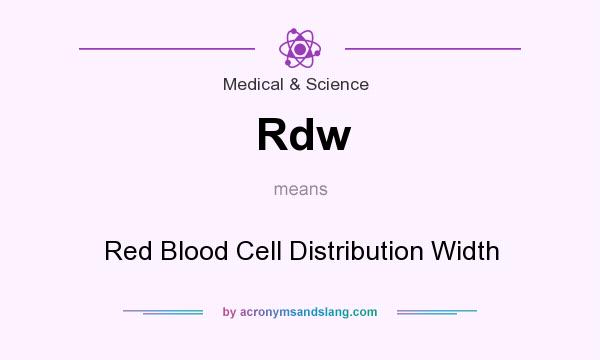 What does Rdw mean? It stands for Red Blood Cell Distribution Width