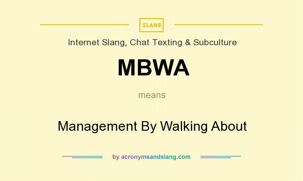 What does MBWA mean? It stands for Management By Walking About