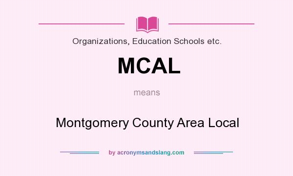 What does MCAL mean? It stands for Montgomery County Area Local