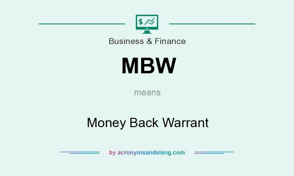 What does MBW mean? It stands for Money Back Warrant