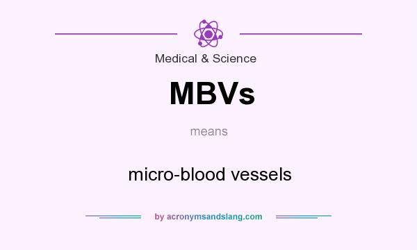 What does MBVs mean? It stands for micro-blood vessels