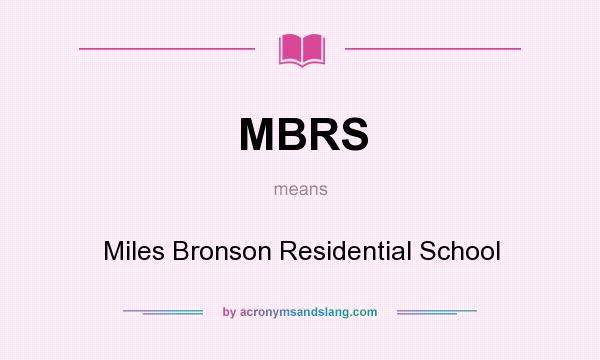 What does MBRS mean? It stands for Miles Bronson Residential School
