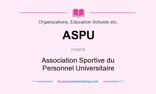 What does ASPU mean? It stands for Association Sportive du Personnel Universitaire