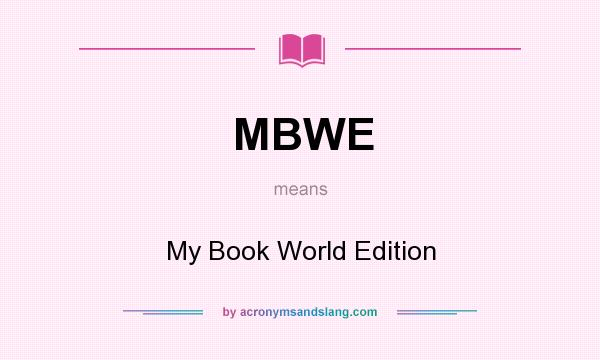 What does MBWE mean? It stands for My Book World Edition