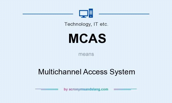 What does MCAS mean? It stands for Multichannel Access System