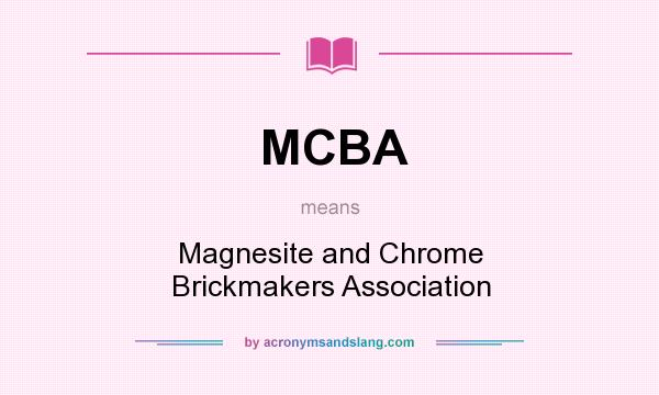 What does MCBA mean? It stands for Magnesite and Chrome Brickmakers Association