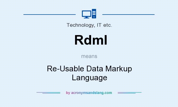 What does Rdml mean? It stands for Re-Usable Data Markup Language