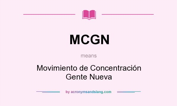 What does MCGN mean? It stands for Movimiento de Concentración Gente Nueva