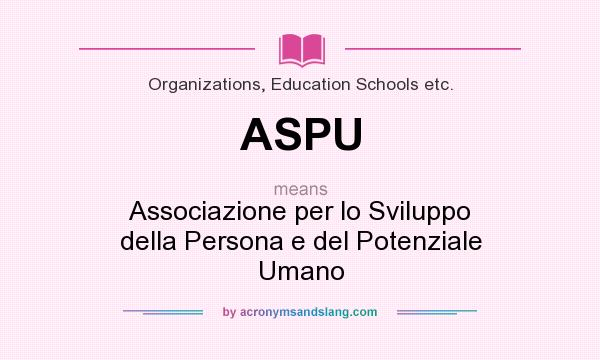 What does ASPU mean? It stands for Associazione per lo Sviluppo della Persona e del Potenziale Umano