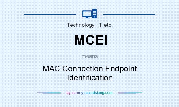 What does MCEI mean? It stands for MAC Connection Endpoint Identification