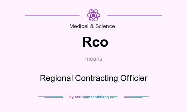 What does Rco mean? It stands for Regional Contracting Officier