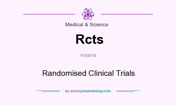 What does Rcts mean? It stands for Randomised Clinical Trials