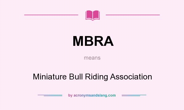 What does MBRA mean? It stands for Miniature Bull Riding Association