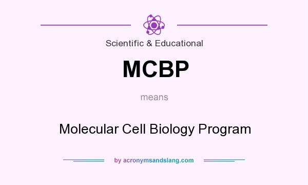 What does MCBP mean? It stands for Molecular Cell Biology Program