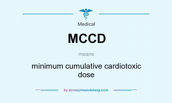 What does MCCD mean? It stands for minimum cumulative cardiotoxic dose
