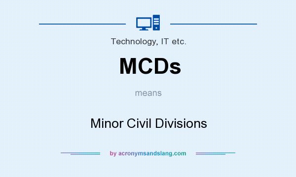 What does MCDs mean? It stands for Minor Civil Divisions