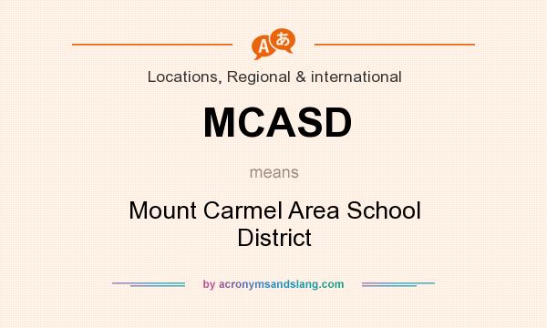 What does MCASD mean? It stands for Mount Carmel Area School District