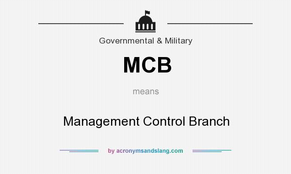 What does MCB mean? It stands for Management Control Branch