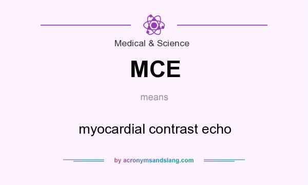 What does MCE mean? It stands for myocardial contrast echo