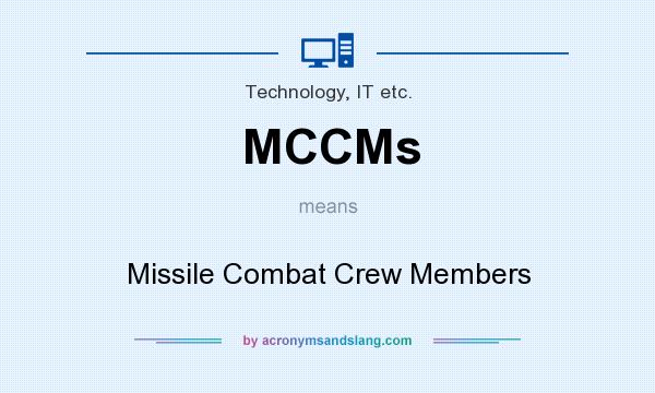 What does MCCMs mean? It stands for Missile Combat Crew Members