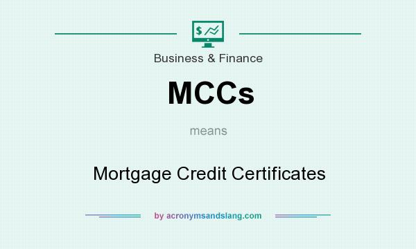 What does MCCs mean? It stands for Mortgage Credit Certificates