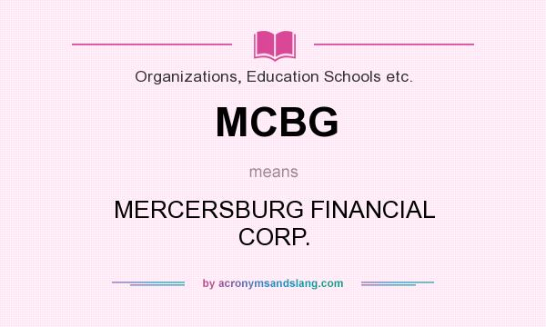 What does MCBG mean? It stands for MERCERSBURG FINANCIAL CORP.