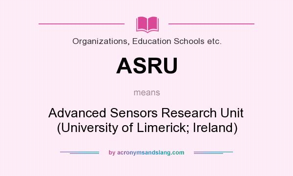What does ASRU mean? It stands for Advanced Sensors Research Unit (University of Limerick; Ireland)