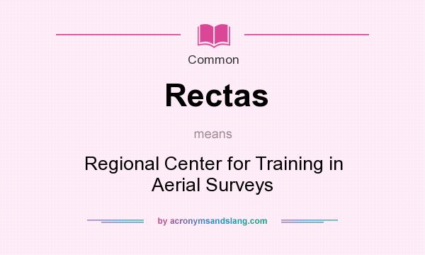 What does Rectas mean? It stands for Regional Center for Training in Aerial Surveys