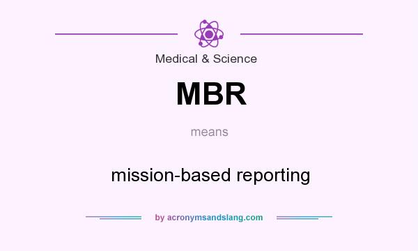 What does MBR mean? It stands for mission-based reporting