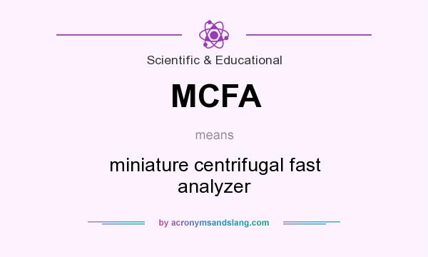 What does MCFA mean? It stands for miniature centrifugal fast analyzer