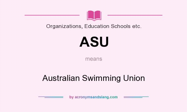 What does ASU mean? It stands for Australian Swimming Union