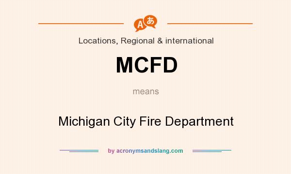 What does MCFD mean? It stands for Michigan City Fire Department