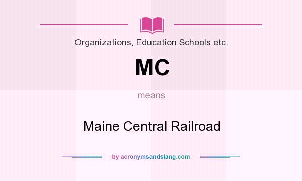 What does MC mean? It stands for Maine Central Railroad