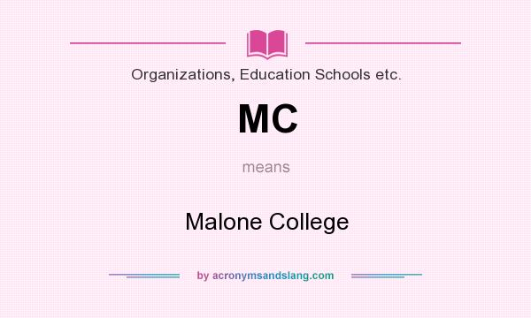 What does MC mean? It stands for Malone College