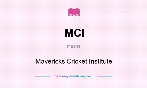 What does MCI mean? It stands for Mavericks Cricket Institute