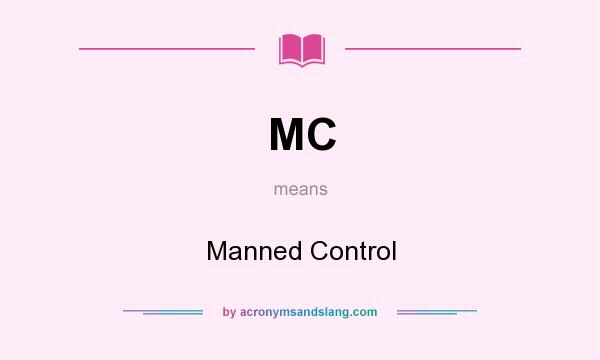 What does MC mean? It stands for Manned Control