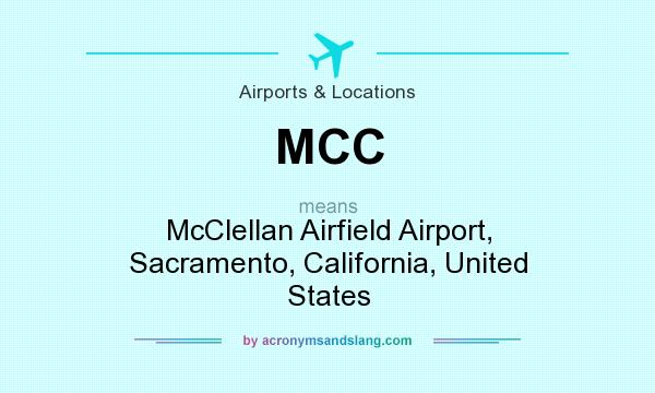 What does MCC mean? It stands for McClellan Airfield Airport, Sacramento, California, United States