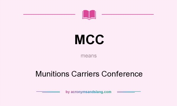 What does MCC mean? It stands for Munitions Carriers Conference